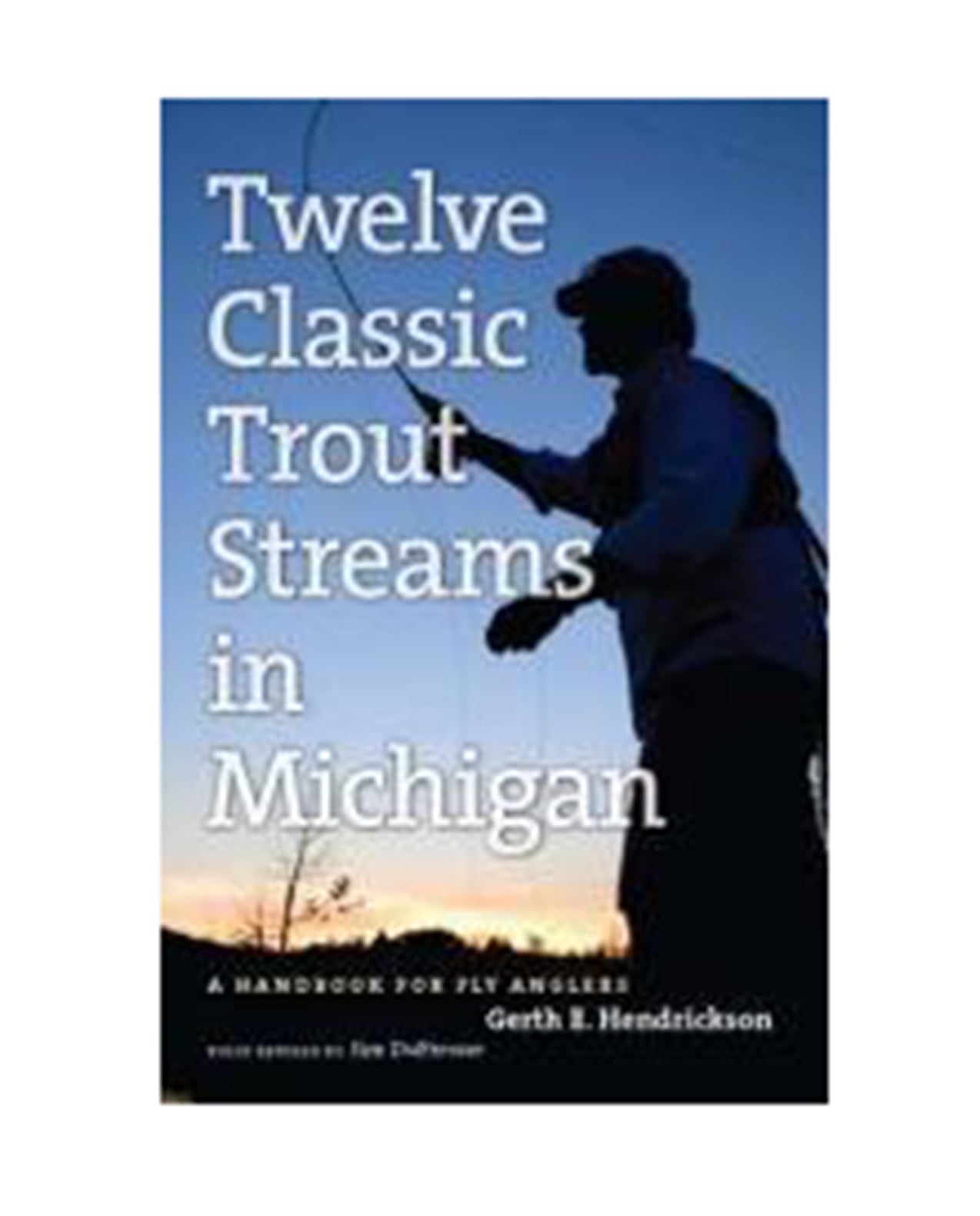MICHIGAN TRAIL MAPS Twelve Classic Trout Streams in Michigan