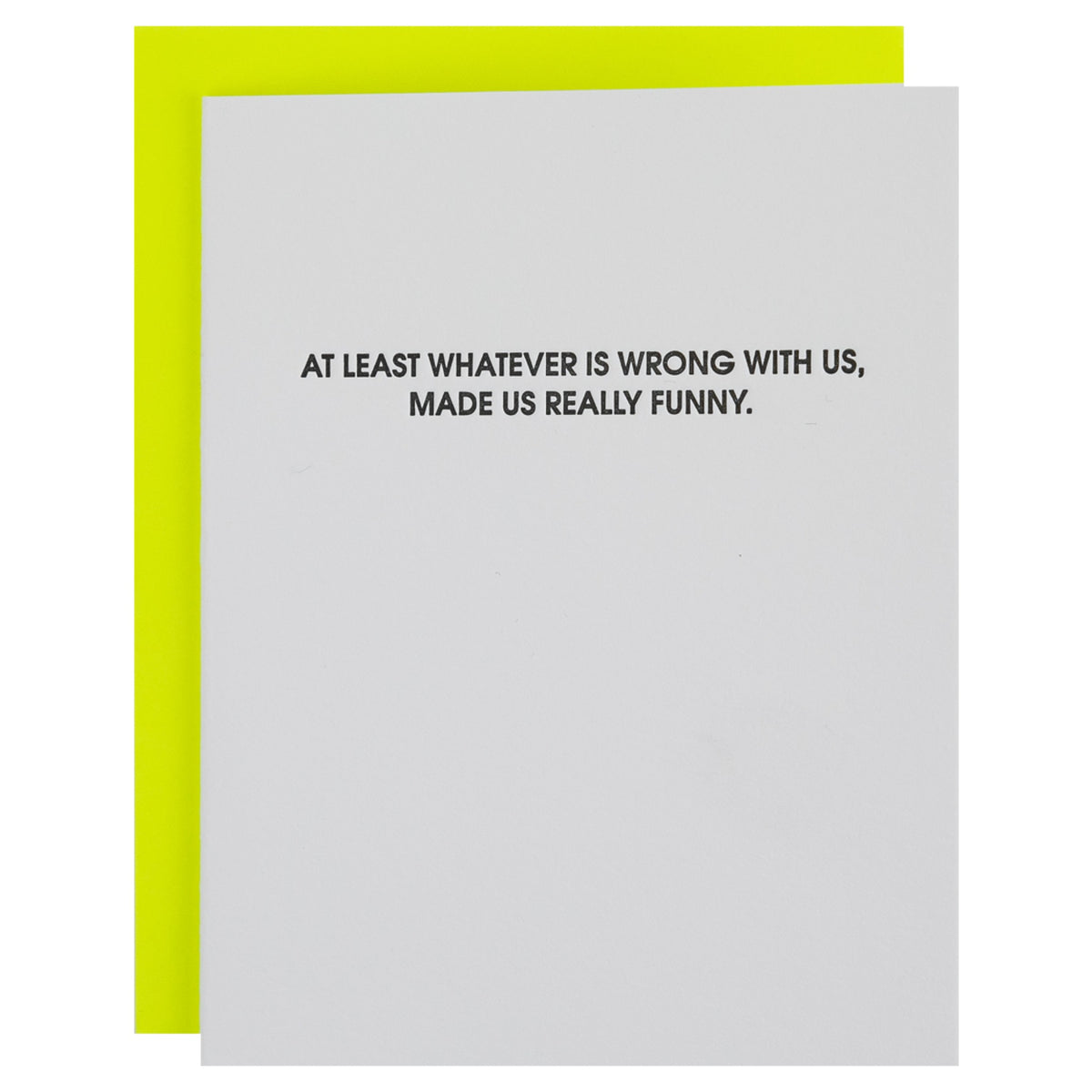 Chez Gagne At Least Whatever Is Wrong with Us, Made Us - Everyday Card