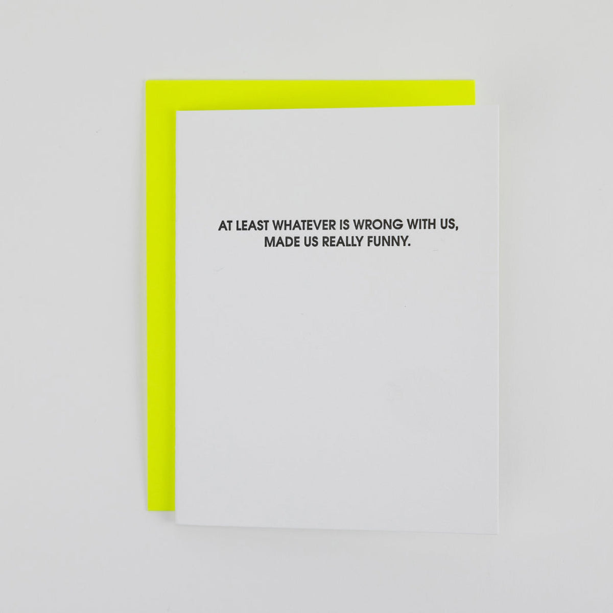 Chez Gagne At Least Whatever Is Wrong with Us, Made Us - Everyday Card