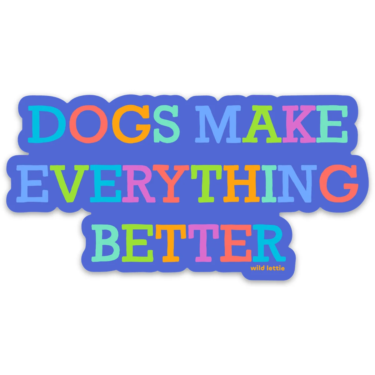 Wild Lettie Everything Better Sticker