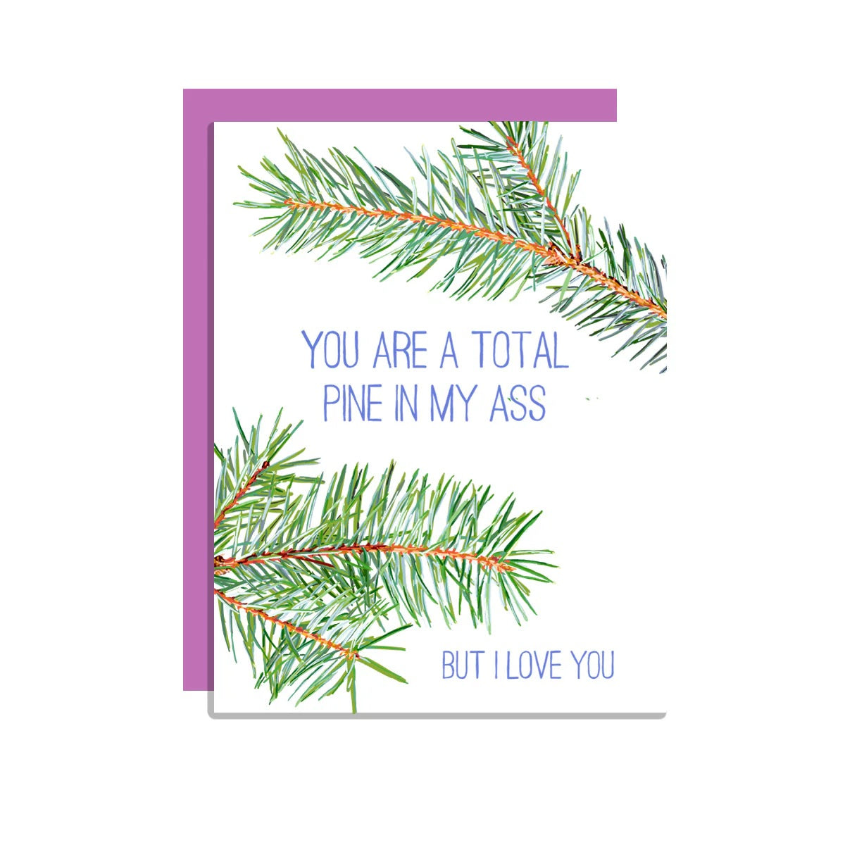 Pine In My Ass Card
